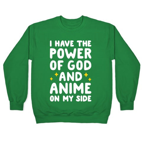 I Have The Power Of God And Anime On My Side Crewneck Sweatshirt