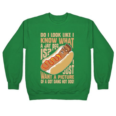 I Just Want A Picture of a Got Dang Hot dog! Crewneck Sweatshirt