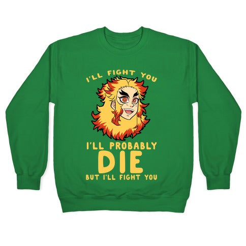 I'll Fight You I'll Probably Die But I'll Fight You Crewneck Sweatshirt