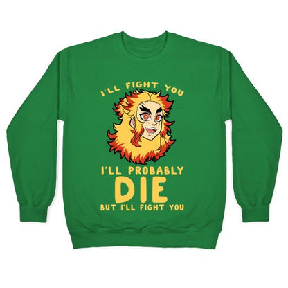 I'll Fight You I'll Probably Die But I'll Fight You Crewneck Sweatshirt