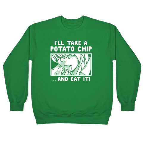 I'll Take a Potato Chip And Eat It Crewneck Sweatshirt