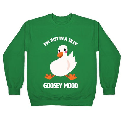I'm Just in a Silly Goosey Mood Crewneck Sweatshirt