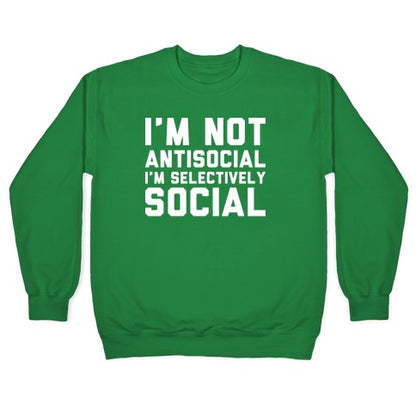 I'm Not Antisocial I'm Selectively Social Crewneck Sweatshirt
