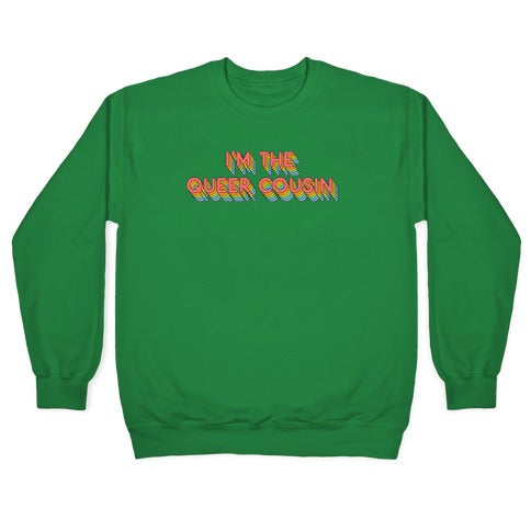 I'm The Queer Cousin Crewneck Sweatshirt