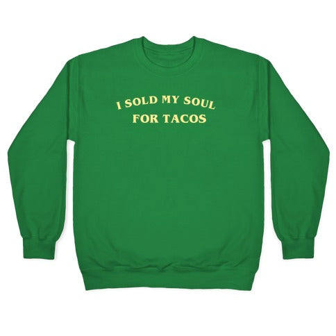 I Sold My Soul For Tacos Crewneck Sweatshirt