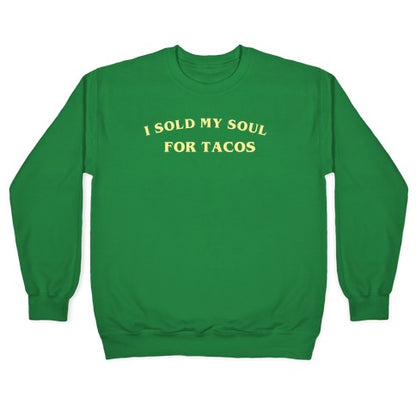 I Sold My Soul For Tacos Crewneck Sweatshirt