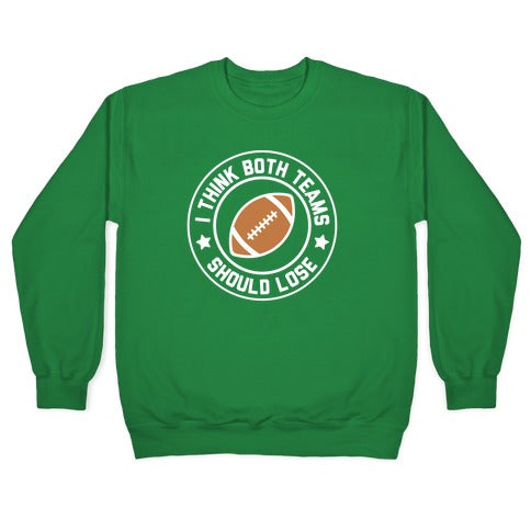 I Think Both Teams Should Lose (Football) Crewneck Sweatshirt