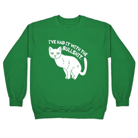 I've Had it with The Bullshit Cat Crewneck Sweatshirt