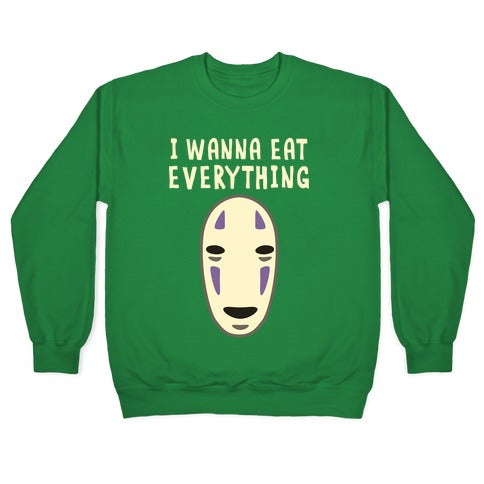 I Wanna Eat Everything Crewneck Sweatshirt