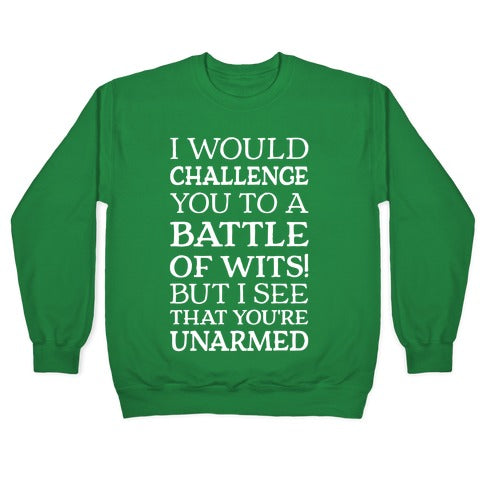 I Would Challenge You To A Battle Of Wits Crewneck Sweatshirt