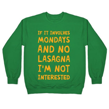 If It Involves Mondays And No Lasagna I'm Not Interested Crewneck Sweatshirt