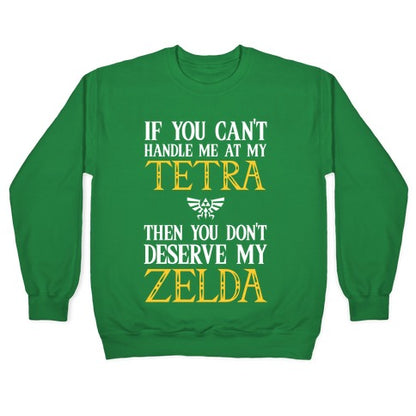 If You Can't Handle Me At My Tetra Then You Don't Deserve My Zelda Crewneck Sweatshirt