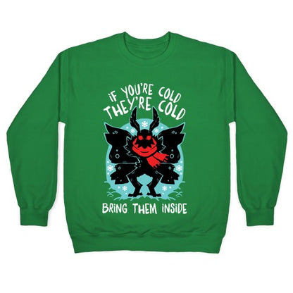 If You're Cold, They're Cold, Bring Them Inside Crewneck Sweatshirt