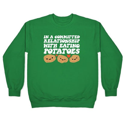 In A Committed Relationship With Eating Potatoes Crewneck Sweatshirt