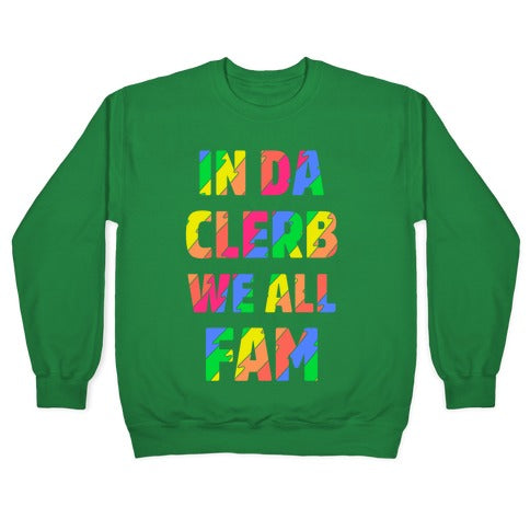 In Da Clerb We All Fam Crewneck Sweatshirt