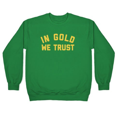 In Gold We Trust Crewneck Sweatshirt