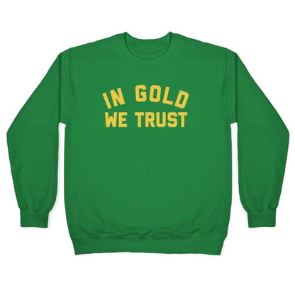 In Gold We Trust Crewneck Sweatshirt