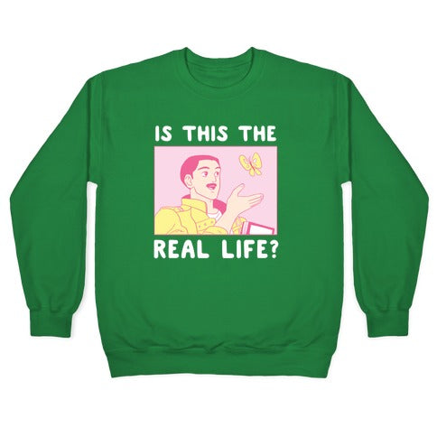 Is This the Real Life Crewneck Sweatshirt