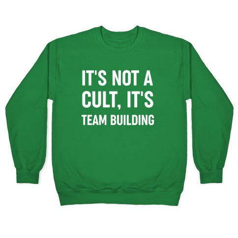 It's Not A Cult, It's Team Building Crewneck Sweatshirt