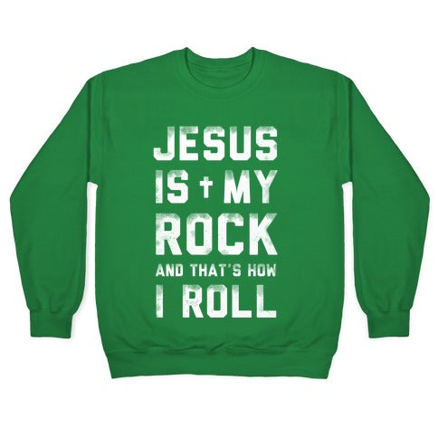 Jesus is My Rock and That's How I Roll Crewneck Sweatshirt