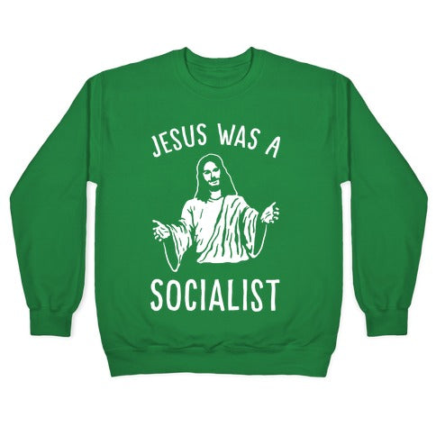 Jesus Was A Socialist Crewneck Sweatshirt