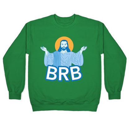 JESUS WILL BRB Crewneck Sweatshirt