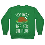 Leftovers Are For Quitters Crewneck Sweatshirt