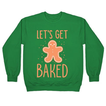 Let's Get Baked Gingerbread Crewneck Sweatshirt