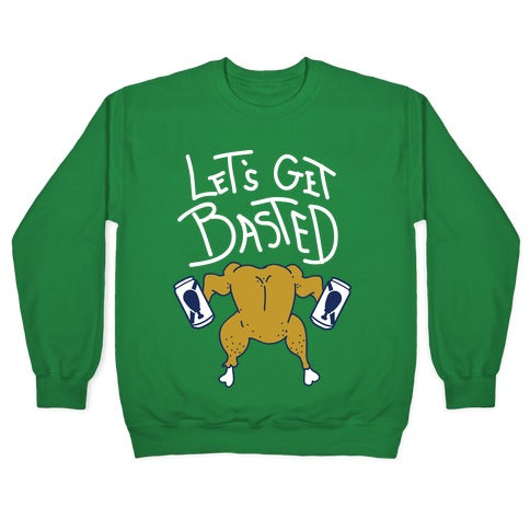 Let's Get Basted Crewneck Sweatshirt