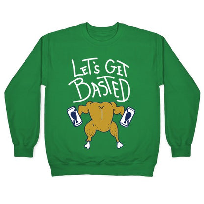 Let's Get Basted Crewneck Sweatshirt