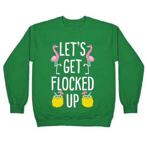 Let's Get Flocked Up Crewneck Sweatshirt