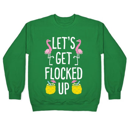 Let's Get Flocked Up Crewneck Sweatshirt