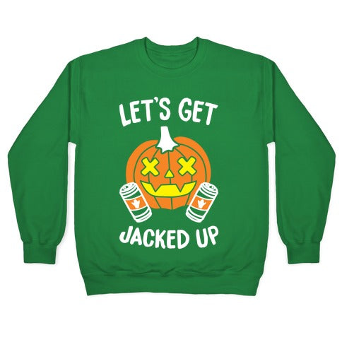 Let's Get Jacked Up (White) Crewneck Sweatshirt