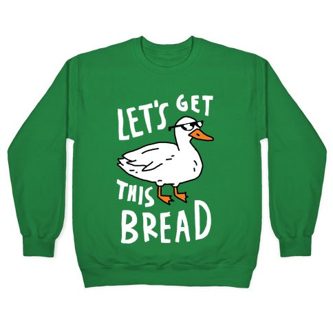 Let's Get This Bread Duck Crewneck Sweatshirt