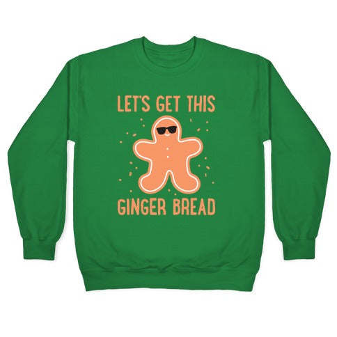 Let's Get This Gingerbread Crewneck Sweatshirt