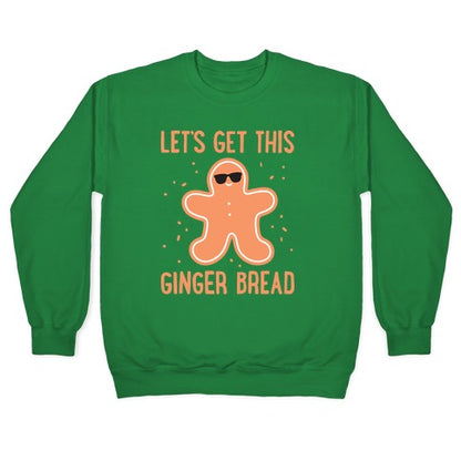 Let's Get This Gingerbread Crewneck Sweatshirt