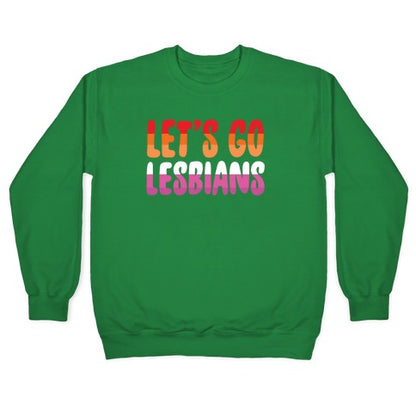 Let's Go, Lesbians Crewneck Sweatshirt