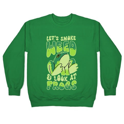 Let's Smoke Weed & Look At Frogs Crewneck Sweatshirt