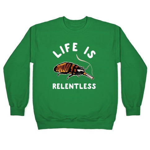 Life is Relentless Cockroach Crewneck Sweatshirt