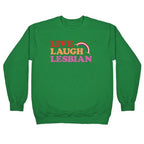 Live Laugh Lesbian Crewneck Sweatshirt