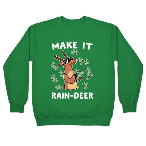 Make It Rain-deer Crewneck Sweatshirt