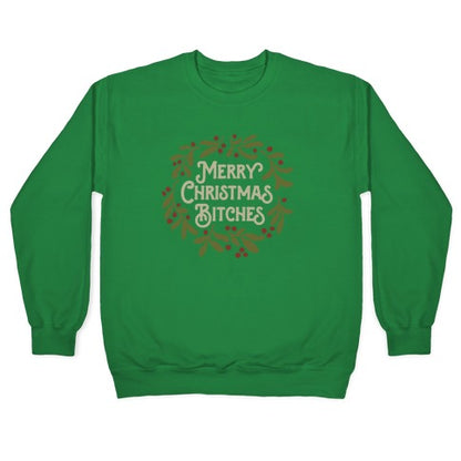 Merry Christmas Bitches Crewneck Sweatshirt