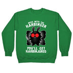 Mess With The Harbinger, You'll Get Harbinjured Crewneck Sweatshirt