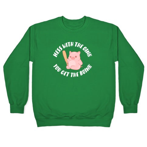 Mess With The Oink You Get The Boink Crewneck Sweatshirt
