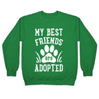 My Best Friends are Adopted Crewneck Sweatshirt