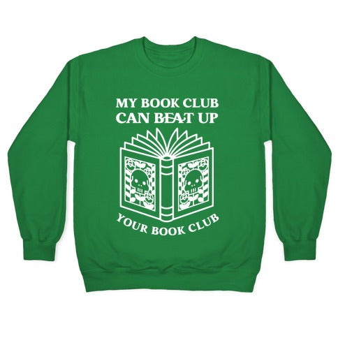 My Book Club Can Beat Up Your Book Club Crewneck Sweatshirt