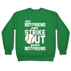 My Boyfriend Can Strike Out Your Boyfriend Crewneck Sweatshirt