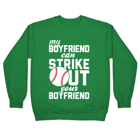 My Boyfriend Can Strike Out Your Boyfriend Crewneck Sweatshirt