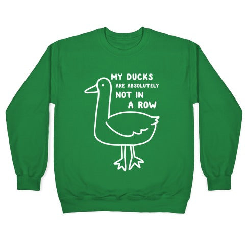 My Ducks Are Absolutely Not In A Row Crewneck Sweatshirt