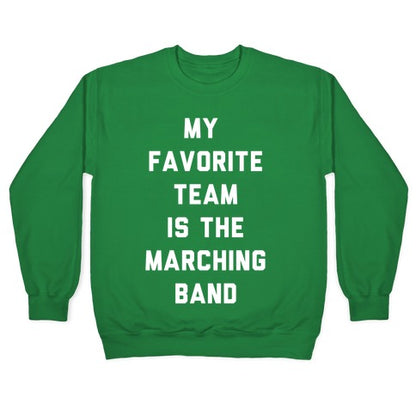 My Favorite Team is the Marching Band Crewneck Sweatshirt